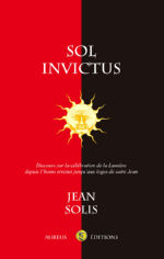 SOLIS Jean. J. Sol Invictus. Discours sur la célebration de la lumière Librairie Eklectic