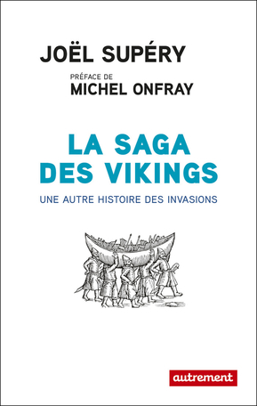 SUPERY Joël La saga des vikings, une autre histoire des invasions Librairie Eklectic