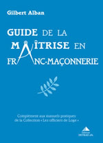 ALBAN Gilbert Guide de la maîtrise en franc-maçonnerie (Guide du maître Franc-Maçon n.ed.) Librairie Eklectic