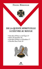 BERESNIAK Daniel De la queste spirituelle à l´oeuvre au rouge (15e-18e degrés) Librairie Eklectic