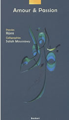 RÛMÎ Djalâl-ud-Dîn Amour et Passion - Textes de Rûmi et Calligraphies de Salah Moussawy Librairie Eklectic