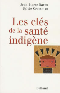 BAROU Jean-Pierre & CROSSMAN Sylvie Clés de la santé indigène (Les) Librairie Eklectic