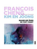 CHENG Francois & Kim EN JOONG  Quand les âmes se font chant (nouvelle édition) Librairie Eklectic