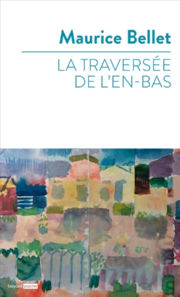 BELLET Maurice La Traversée de l´En-Bas Librairie Eklectic