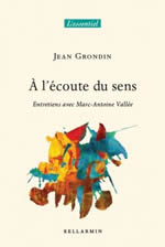 GRONDIN Jean A l´écoute du sens. Entretiens avec Marc-Antoine Vallée Librairie Eklectic