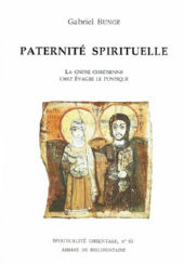 BUNGE Gabriel Paternité spirituelle. La Gnose chrétienne chez Evagre le Pontique Librairie Eklectic