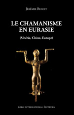 BENOIT Jérémie Le chamanisme en Eurasie (Sibérie, Chine, Europe) Librairie Eklectic