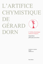 DORN Gérard L´artifice chymistique - Traduction, introduction et notes de Stéphane Feye Librairie Eklectic