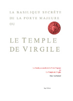 KASTEEL Hans van La Basilique secrète de la Porte Majeure ou le Temple de Virgile Librairie Eklectic