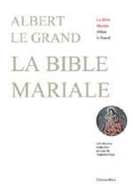 ALBERT LE GRAND La Bible Mariale (introduction, traduction et notes de Stéphane Feye) Librairie Eklectic