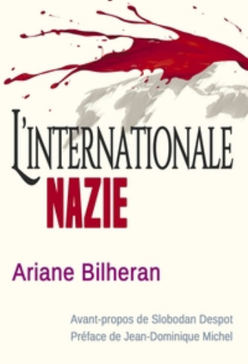 BILHERAN Ariane LÂ´Internationale nazie (avant-propos de Slobodan Despot ; prÃ©face de JEan-Dominique Michel) Librairie Eklectic