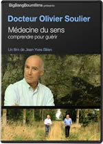 BILIEN Jean-Yves Docteur Olivier Soulier, médecine du sens. Comprendre pour guérir - DVD Librairie Eklectic