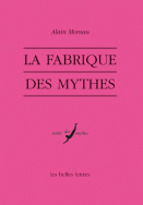 MOREAU Alain Fabrique des mythes (La) Librairie Eklectic