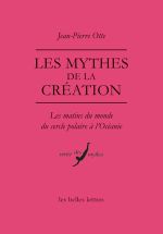 OTTE Jean-Pierre Les mythes de la création. Les matins du monde du cercle polaire à l´Océanie.  Librairie Eklectic