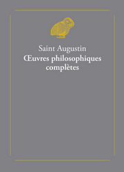 Saint AUGUSTIN Oeuvres philosophiques complètes (coffret 2 volumes relié) Librairie Eklectic