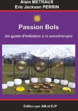 METRAUX Alain & PERRIN Eric Jackson Passion Bols. Un guide d´initiation à la sonothérapie.  Librairie Eklectic