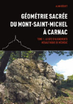 BEQUET Alan Géométrie sacrée du Mont-Saint-Michel à Carnac. Tome 1 : Le site d´alignements mégalithique de Médréac. Librairie Eklectic