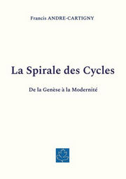 ANDRE-CARTIGNY Francis La Spirale des Cycles - De la Genèse à la Modernité Librairie Eklectic
