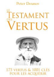 DEUNOV Peter Le Testament des Vertus. 175 vertus et 1001 clés pour les acquérir Librairie Eklectic