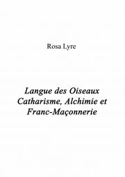 ROSA LYRE Langue des Oiseaux, Catharisme, Alchimie et Franc-Maçonnerie Librairie Eklectic