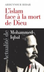 BIDAR Abdennour L´islam face à la mort de Dieu. Actualité de Mohammed Iqbal Librairie Eklectic