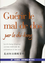 YANG JWING-MING Dr Guérir le mal de dos par le chi-kung (Qigong) comme méthode de prévention et de soin Librairie Eklectic