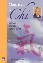 NI Hua-Ching Maîtriser le Chi : la force naît du mouvement Librairie Eklectic