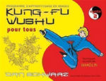 SCHWARZ Dan Kung-fu Wushu pour tous. Cycle 2. Programme d´apprentissage en images. Librairie Eklectic