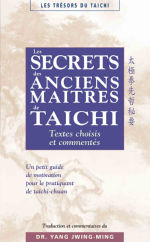 YANG JWING-MING Dr Les Secrets des anciens maîtres de Tai Chi - textes choisis et commentés Librairie Eklectic