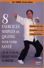YANG JWING-MING Dr 8 exercices simples de Qigong pour votre santé. Les huit pièces de brocart Librairie Eklectic
