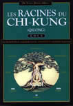 YANG JWING-MING Dr Les racines du Chi-Kung chinois (Les racines du Qigong chinois) Librairie Eklectic