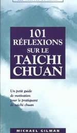 GILMAN Mickaël 101 réflexions sur le Taichi chuan. Un petit guide de motivation pour le pratiquant de taichi chuan Librairie Eklectic
