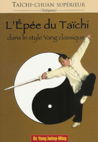 YANG JWING-MING Dr L´Épée du Taïchi dans le style Yang classique - Taïchi-Chuan Supérieur (2ème édition) Librairie Eklectic