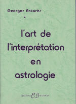 ANTARES Georges L´Art de l´interprétation en Astrologie Librairie Eklectic