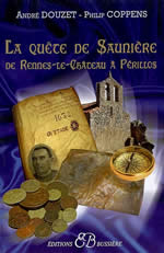 DOUZET André & COPPENS Philip Quête de Saunière (La). De Rennes-le-Château à Périllos Librairie Eklectic