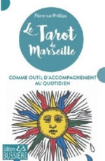 PHILLIPS Florence Le Tarot de Marseille comme outil d´accompagnement au quotidien Librairie Eklectic