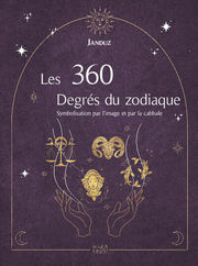 JANDUZ Les 360 Degrés du zodiaque. Symbolisation par l´image et par la cabbale (nouvelle édition format A5) Librairie Eklectic