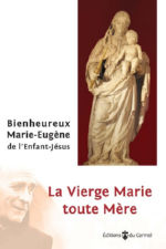 MARIE EUGENE DE L ENFANT JESUS (Pere)  La Vierge Marie toute Mère Librairie Eklectic