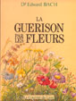 BACH Edward Dr Guérison par les fleurs (La) Librairie Eklectic