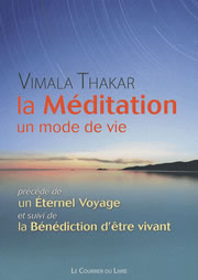 THAKAR Vimala La méditation, un mode de vie. Suivi de La Bénédiction d´être vivant, et de Un Eternel Voyage Librairie Eklectic