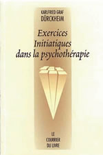 DÜRCKHEIM Karlfried Graf Exercices initiatiques dans la psychothérapie Librairie Eklectic