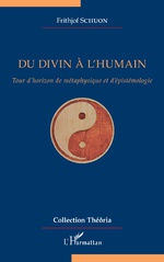 SCHUON Frithjof Du Divin à l´humain. Tour d´horizon de métaphysique et d´épistémologie (Nouvelle édition 2018) Librairie Eklectic