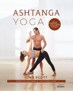 SCOTT John Ashtanga Yoga - Préface. Shri K. Pattabhi Jois Librairie Eklectic