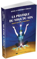 FARGEOT Denis et Véronique La pratique du yoga du son. Guérir par les 5 sons-mères ( CD inclus) Librairie Eklectic