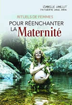 CHALLUT Isabelle Rituels de femmes pour réenchanter la Maternité Librairie Eklectic