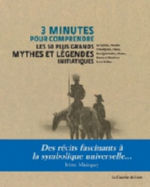 MAINGUY Irène 3 minutes pour comprendre les 50 plus grands mythes et légendes initiatiques Librairie Eklectic