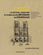 MATHONIERE Jean-Michel 3 minutes pour comprendre les métiers, traditions et symboles des bâtisseurs de cathédrales Librairie Eklectic