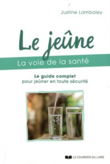 LAMBOLEY Justine Le jeûne, la voie de la santé - Le guide complet pour jeûner en toute sécurité Librairie Eklectic