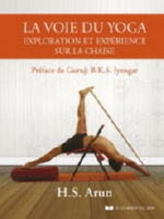 ARUN H.S. La voie du yoga. Exploration et expérience sur la chaise Librairie Eklectic