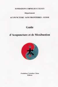 Collectif Guide d´Acupuncture et de Moxibustion (Association Acupuncture Sans Frontière) Librairie Eklectic